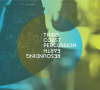 Third Coast Percussion’s Resounding Earth on New Focus Recordings